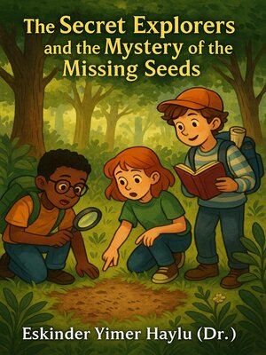cover image of The Secret Explorers and the Mystery of the Missing Seeds